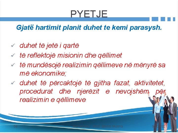 PYETJE Gjatë hartimit planit duhet te kemi parasysh. ü ü 56 duhet të jetë