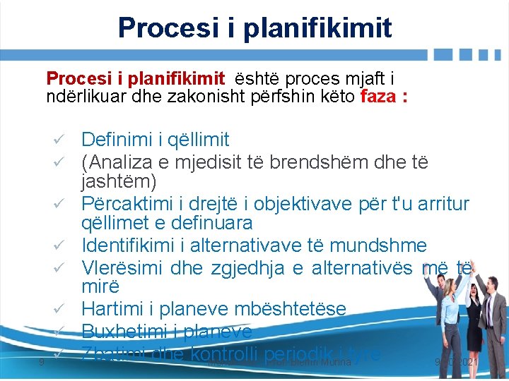 Procesi i planifikimit është proces mjaft i ndërlikuar dhe zakonisht përfshin këto faza :