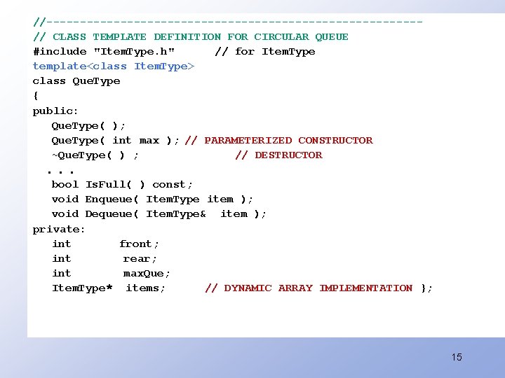 //----------------------------// CLASS TEMPLATE DEFINITION FOR CIRCULAR QUEUE #include "Item. Type. h" // for Item.