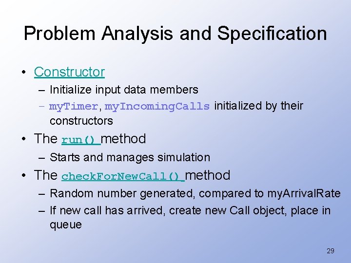 Problem Analysis and Specification • Constructor – Initialize input data members – my. Timer,