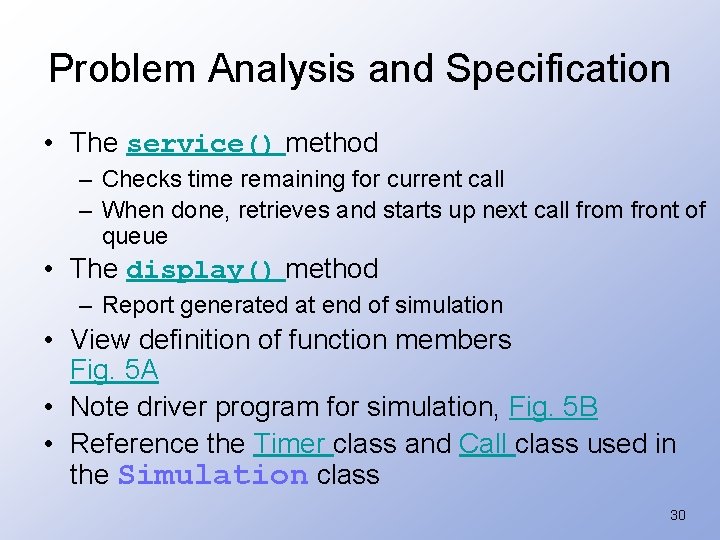 Problem Analysis and Specification • The service() method – Checks time remaining for current