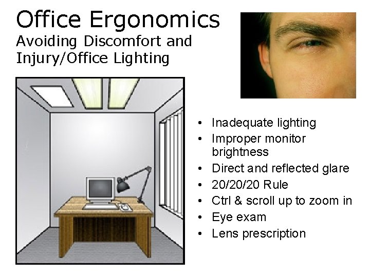 Office Ergonomics Avoiding Discomfort and Injury/Office Lighting • Inadequate lighting • Improper monitor brightness