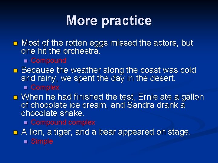 More practice n Most of the rotten eggs missed the actors, but one hit