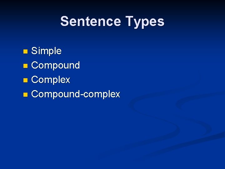 Sentence Types Simple n Compound n Complex n Compound-complex n 