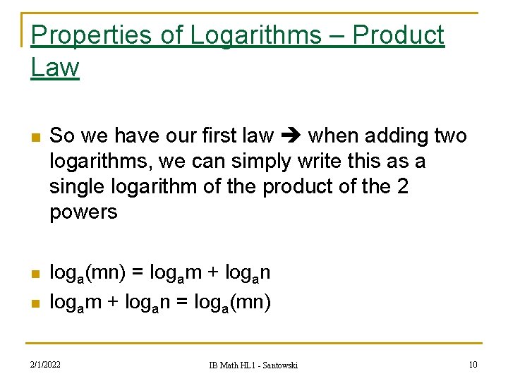 Properties of Logarithms – Product Law n So we have our first law when