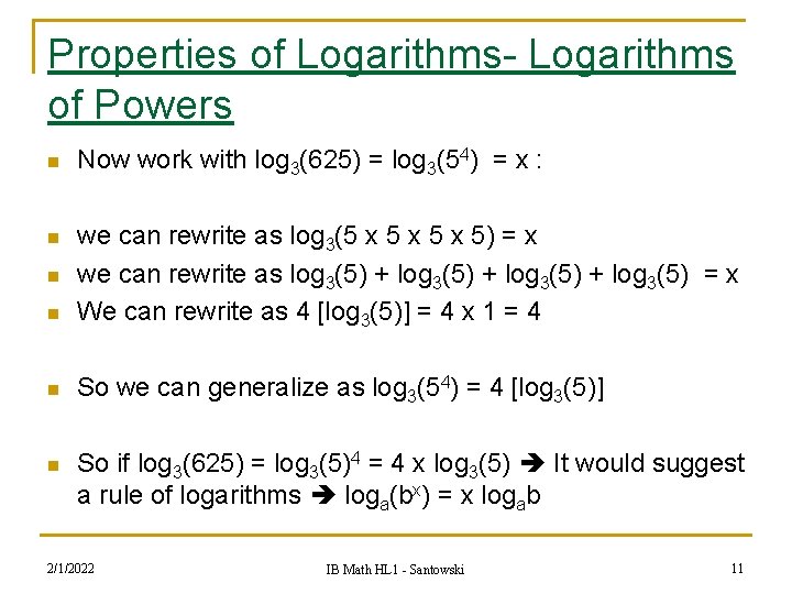 Properties of Logarithms- Logarithms of Powers n Now work with log 3(625) = log