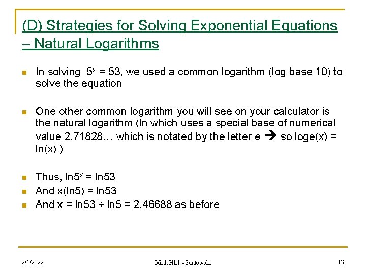 (D) Strategies for Solving Exponential Equations – Natural Logarithms n In solving 5 x