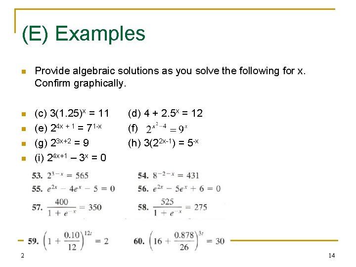 (E) Examples n Provide algebraic solutions as you solve the following for x. Confirm