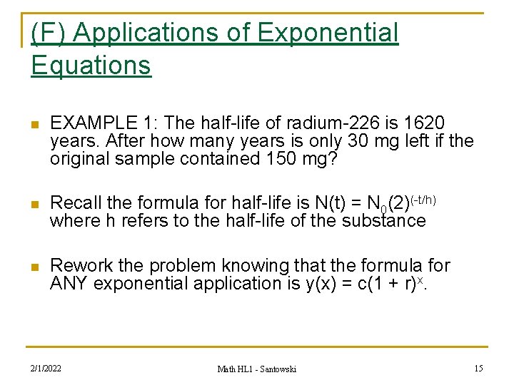 (F) Applications of Exponential Equations n EXAMPLE 1: The half-life of radium-226 is 1620