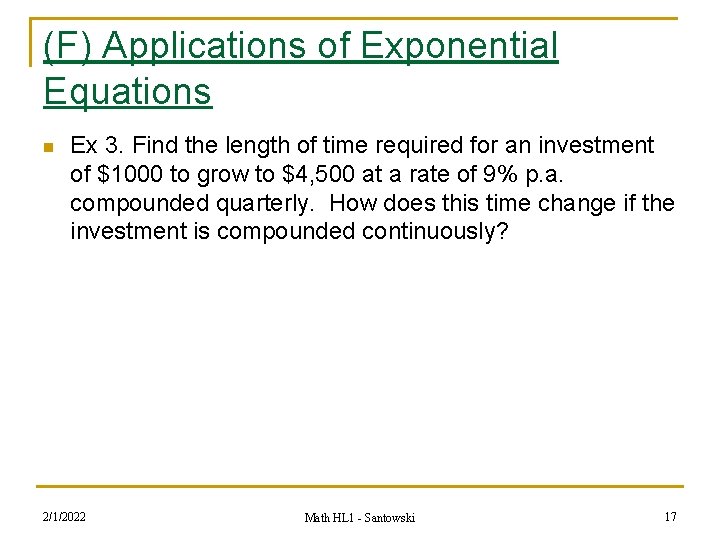 (F) Applications of Exponential Equations n Ex 3. Find the length of time required