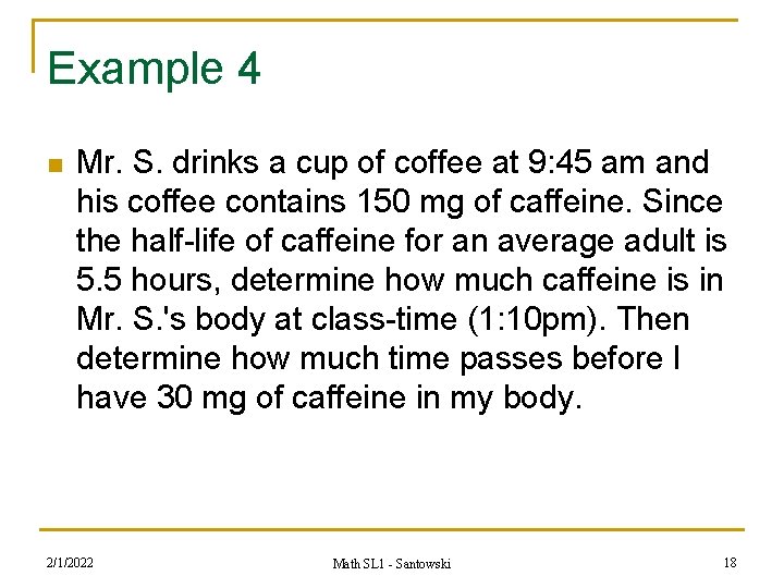 Example 4 n Mr. S. drinks a cup of coffee at 9: 45 am