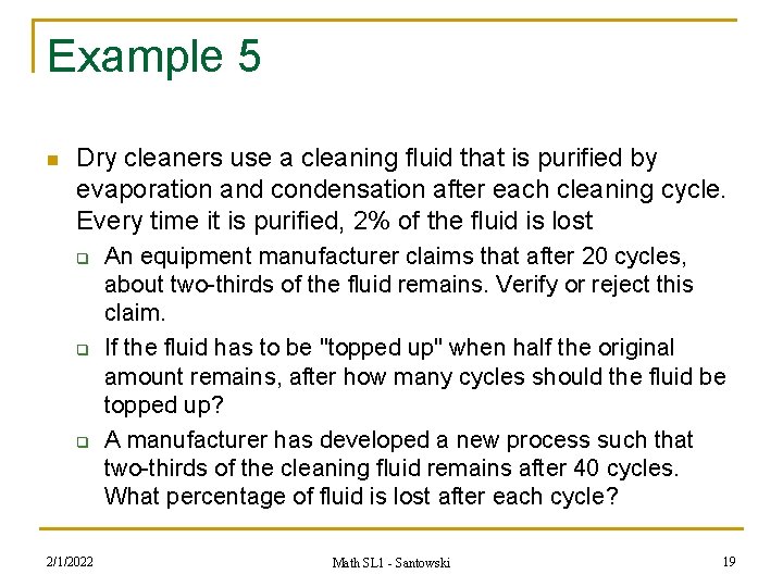 Example 5 n Dry cleaners use a cleaning fluid that is purified by evaporation