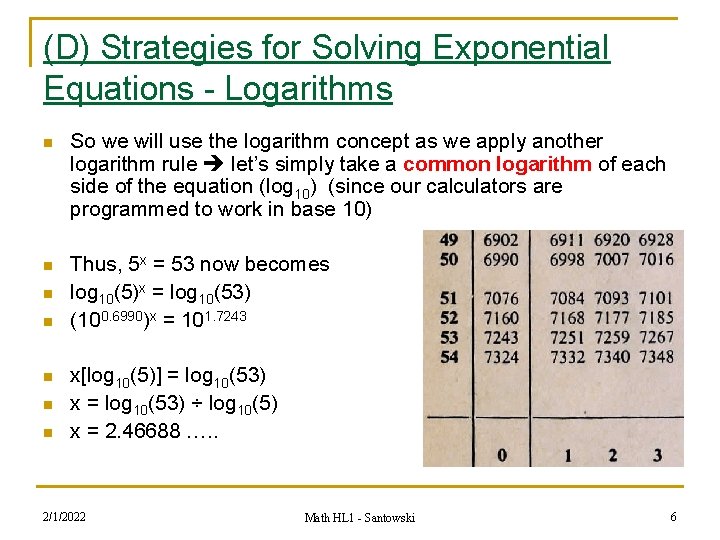 (D) Strategies for Solving Exponential Equations - Logarithms n So we will use the