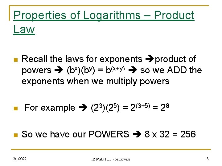 Properties of Logarithms – Product Law n n n Recall the laws for exponents