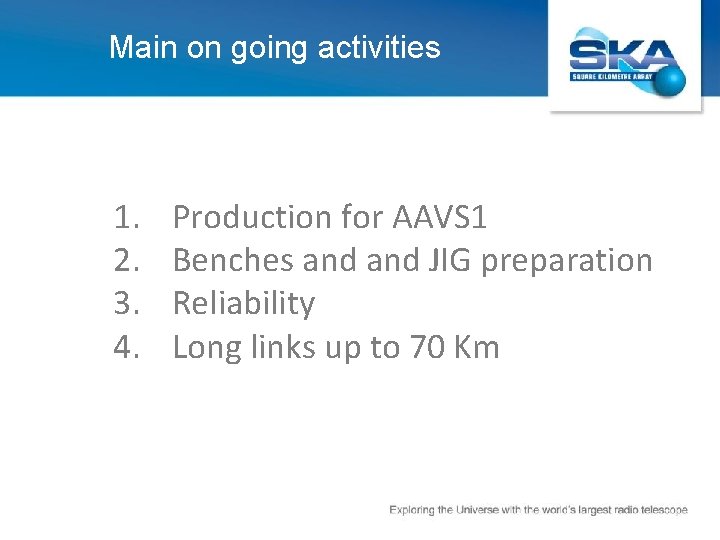 Main on going activities 1. 2. 3. 4. Production for AAVS 1 Benches and