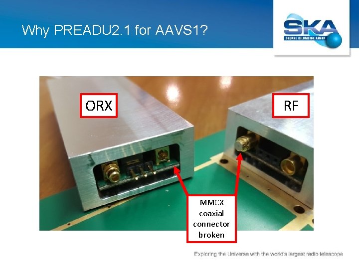 Why PREADU 2. 1 for AAVS 1? ORX RF MMCX coaxial connector broken 