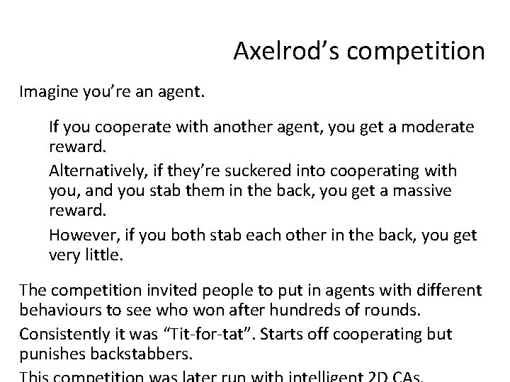 Axelrod’s competition Imagine you’re an agent. If you cooperate with another agent, you get