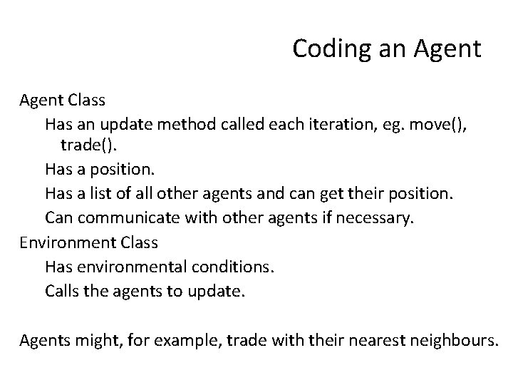 Coding an Agent Class Has an update method called each iteration, eg. move(), trade().