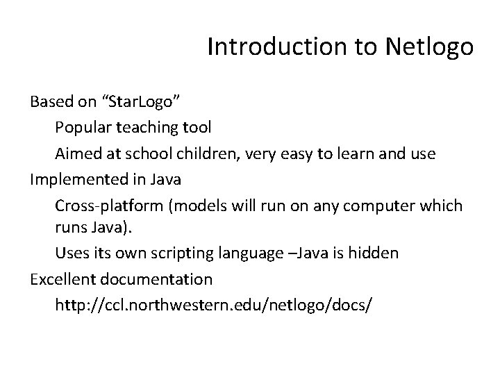 Introduction to Netlogo Based on “Star. Logo” Popular teaching tool Aimed at school children,