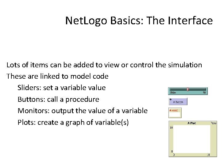 Net. Logo Basics: The Interface Lots of items can be added to view or