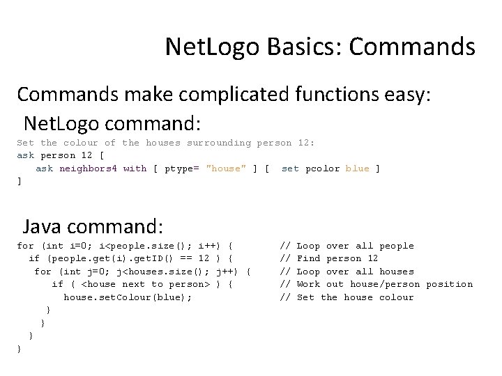 Net. Logo Basics: Commands make complicated functions easy: Net. Logo command: Set the colour