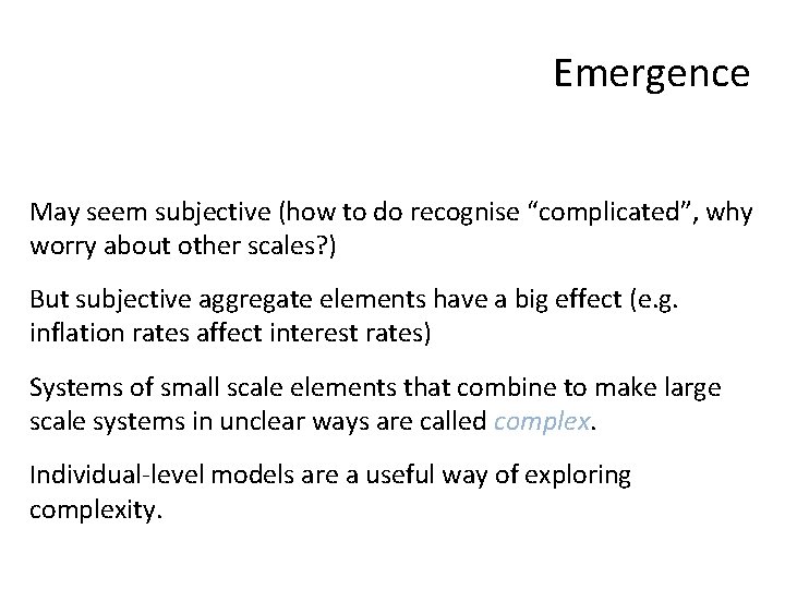 Emergence May seem subjective (how to do recognise “complicated”, why worry about other scales?