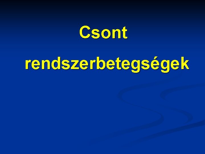 Csont rendszerbetegségek 