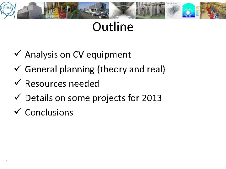 Outline ü ü ü 2 Analysis on CV equipment General planning (theory and real)