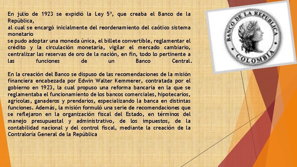 En julio de 1923 se expidió la Ley 5ª, que creaba el Banco de