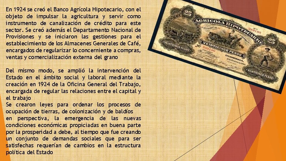 En 1924 se creó el Banco Agrícola Hipotecario, con el objeto de impulsar la