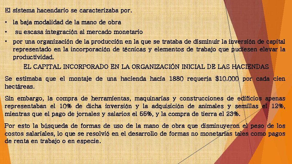 El sistema hacendario se caracterizaba por. • la baja modalidad de la mano de