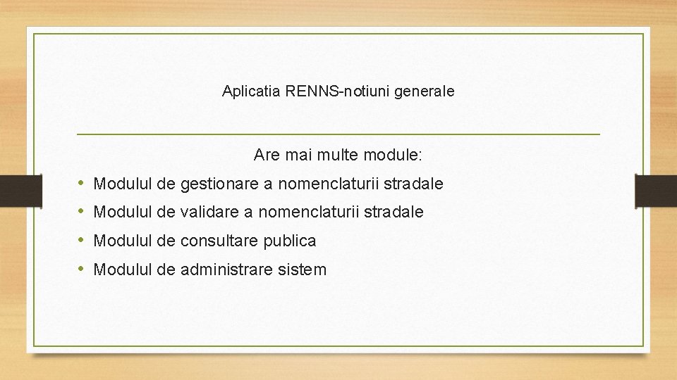 Aplicatia RENNS-notiuni generale Are mai multe module: • • Modulul de gestionare a nomenclaturii