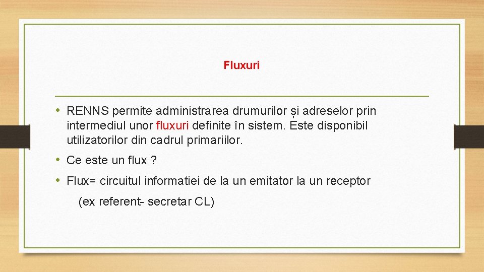 Fluxuri • RENNS permite administrarea drumurilor și adreselor prin intermediul unor fluxuri definite în