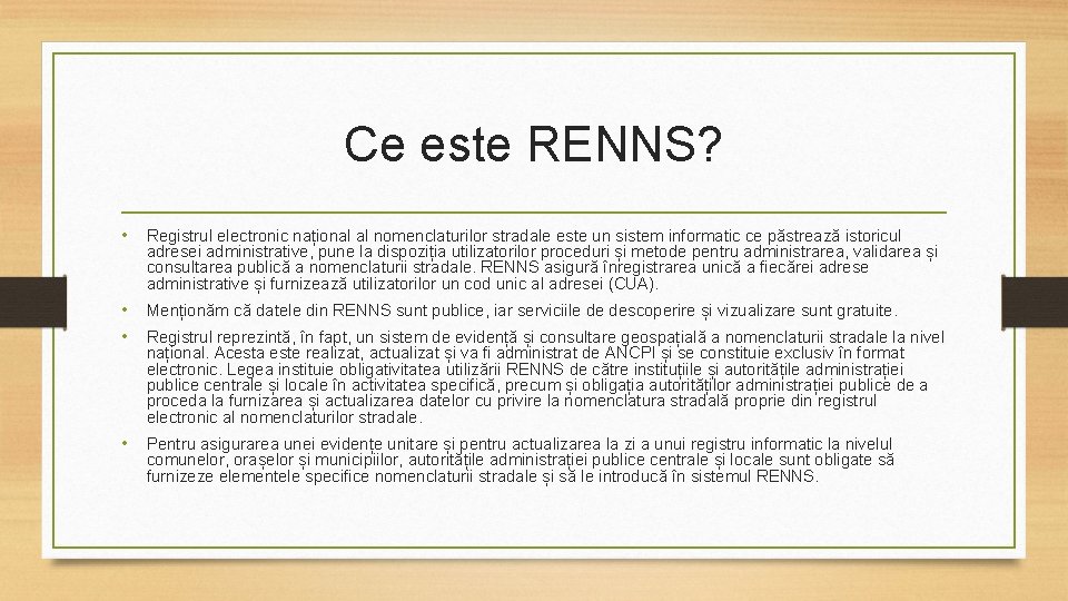 Ce este RENNS? • Registrul electronic național al nomenclaturilor stradale este un sistem informatic