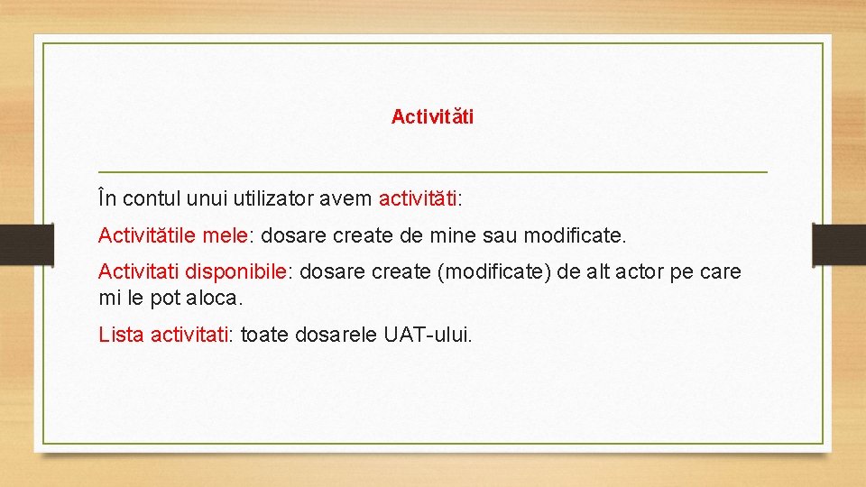 Activităti În contul unui utilizator avem activităti: Activitătile mele: dosare create de mine sau