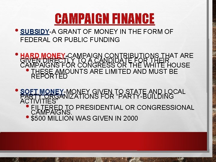 CAMPAIGN FINANCE • SUBSIDY-A GRANT OF MONEY IN THE FORM OF FEDERAL OR PUBLIC
