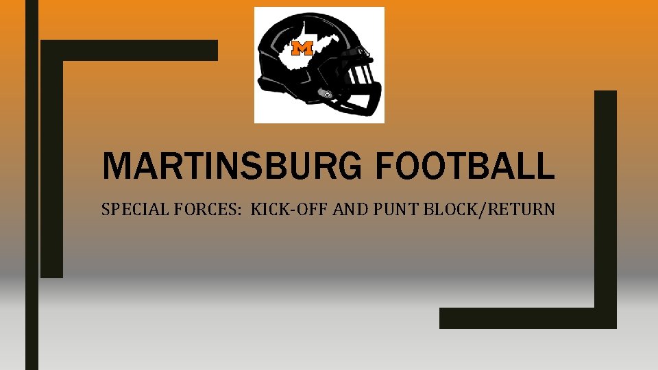 MARTINSBURG FOOTBALL SPECIAL FORCES: KICK-OFF AND PUNT BLOCK/RETURN 