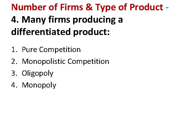 Number of Firms & Type of Product 4. Many firms producing a differentiated product: