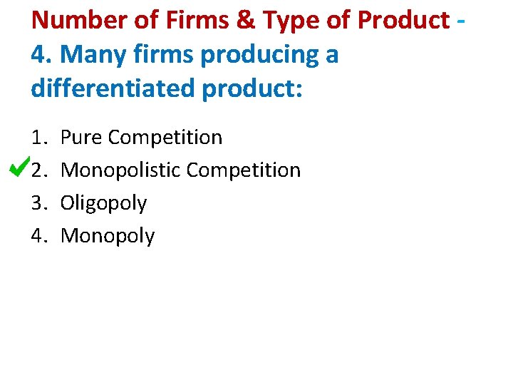 Number of Firms & Type of Product 4. Many firms producing a differentiated product: