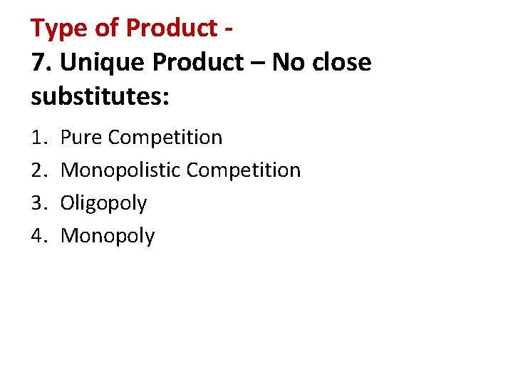 Type of Product 7. Unique Product – No close substitutes: 1. 2. 3. 4.