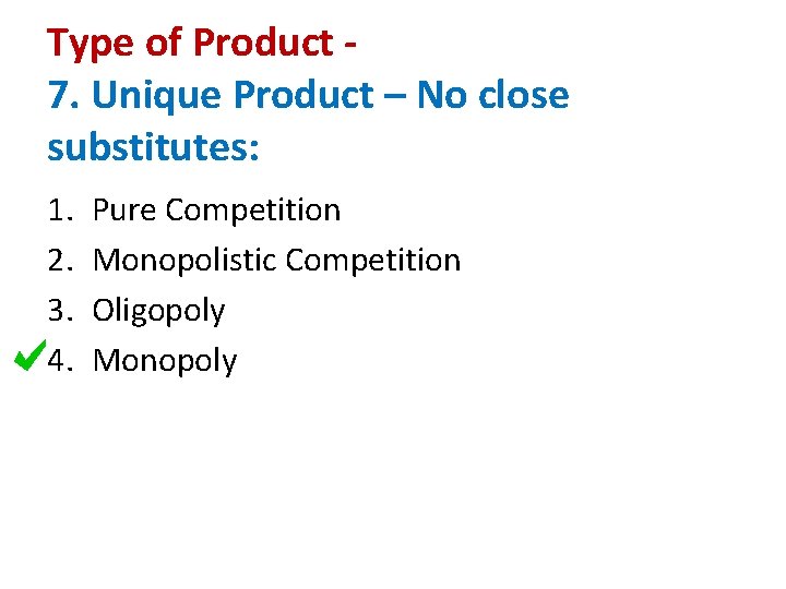 Type of Product 7. Unique Product – No close substitutes: 1. 2. 3. 4.