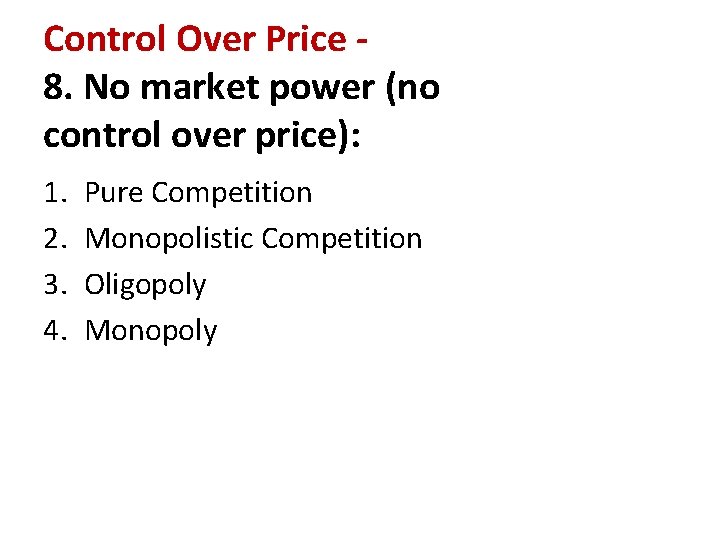 Control Over Price 8. No market power (no control over price): 1. 2. 3.
