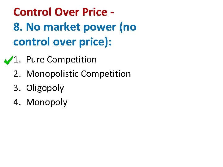 Control Over Price 8. No market power (no control over price): 1. 2. 3.