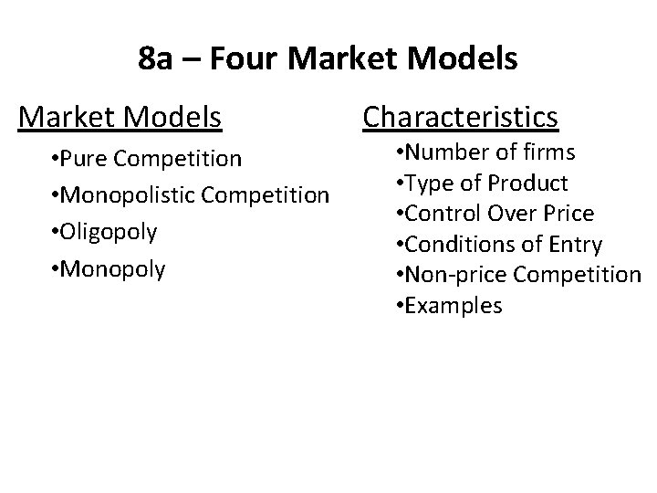 8 a – Four Market Models • Pure Competition • Monopolistic Competition • Oligopoly
