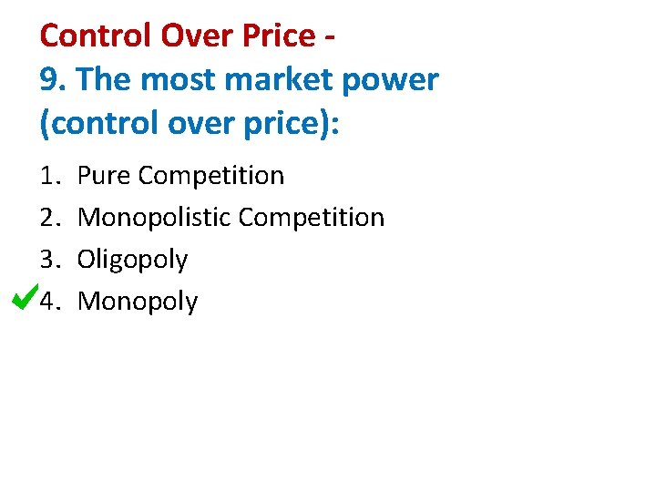 Control Over Price 9. The most market power (control over price): 1. 2. 3.