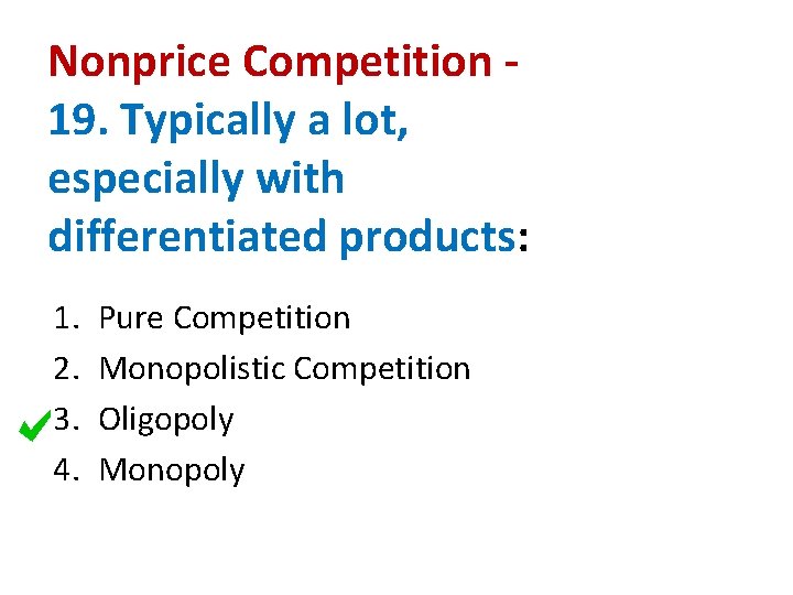 Nonprice Competition 19. Typically a lot, especially with differentiated products: 1. 2. 3. 4.