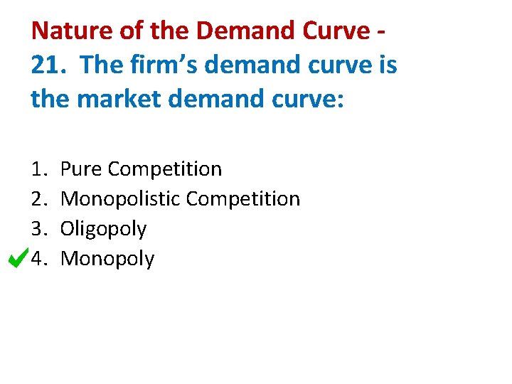 Nature of the Demand Curve 21. The firm’s demand curve is the market demand