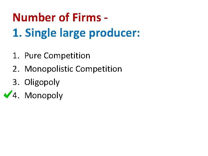 Number of Firms 1. Single large producer: 1. 2. 3. 4. Pure Competition Monopolistic