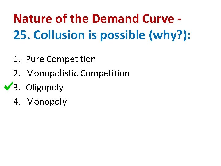 Nature of the Demand Curve 25. Collusion is possible (why? ): 1. 2. 3.