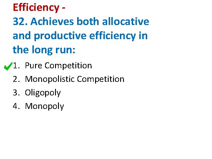 Efficiency 32. Achieves both allocative and productive efficiency in the long run: 1. 2.
